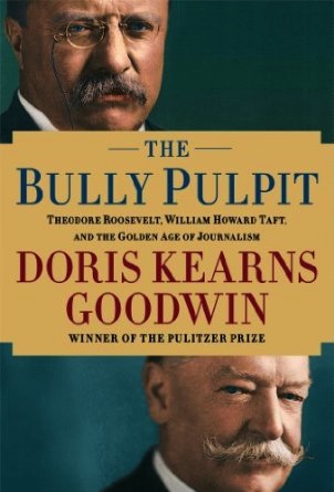 The Bully Pulpit de Doris Kearns Goodwin