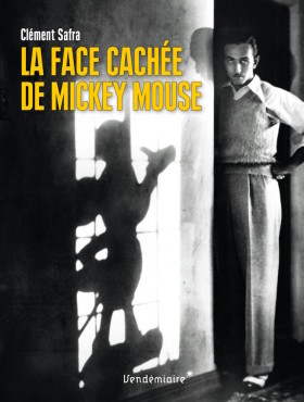 La Face cachee de Mickey Mouse - Clement Safra