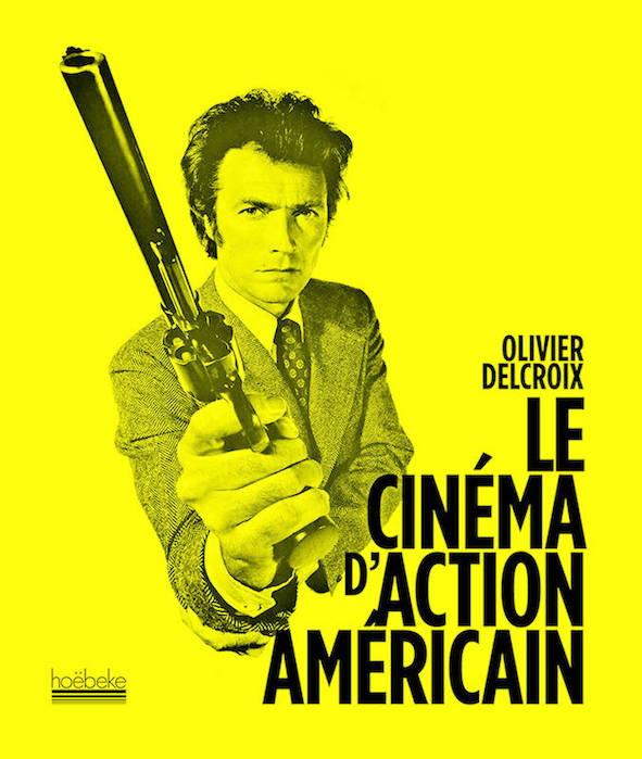 Cinema daction americain - Olivier Delcroix - Hoebeke