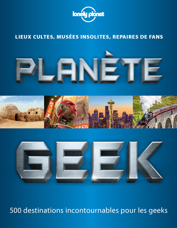 Planete Geek - Lonely Planet