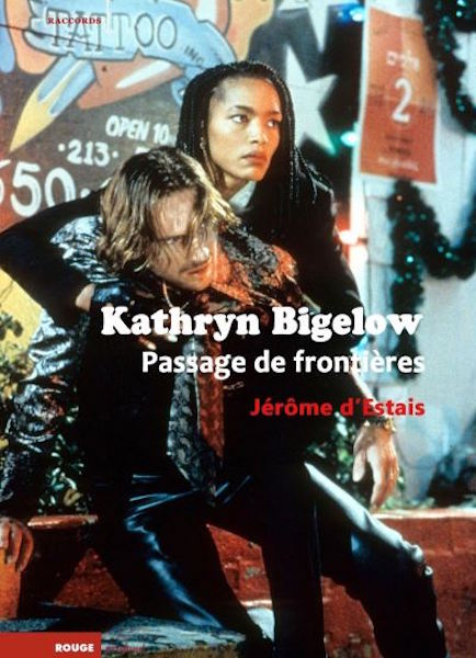 Kathryn Bigelow - Passage de frontieres Kathryn Bigelow - Passage de frontieres